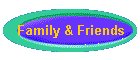 Family & Friends